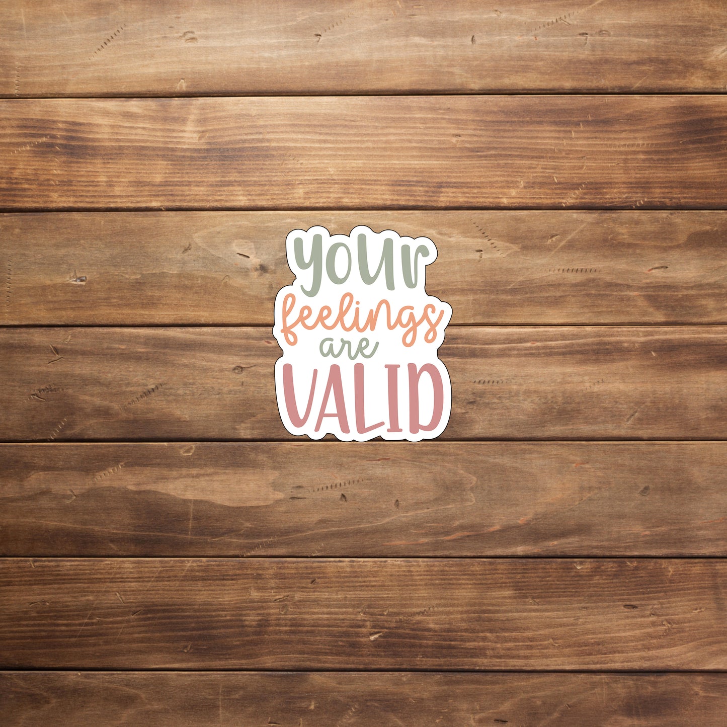 Mental Health Sticker, Your Feelings are Valid