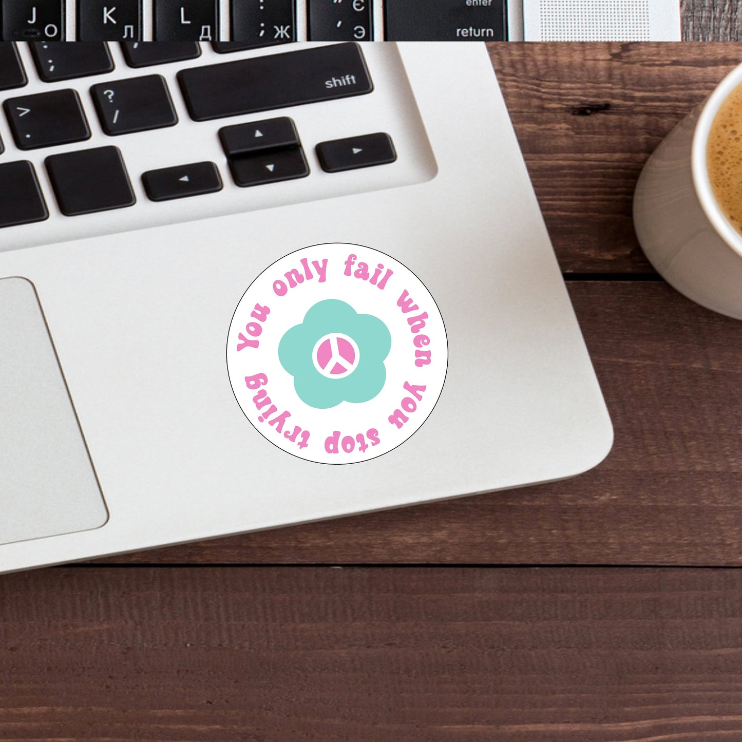 You only fail when you stop trying  Sticker,  Vinyl sticker, laptop sticker, Tablet sticker