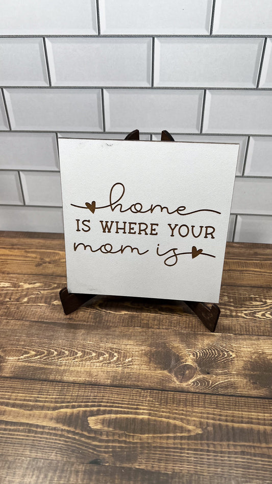 Home is Where your mom is   "5x5 " sign, Scrabble Tile, Wall Art
