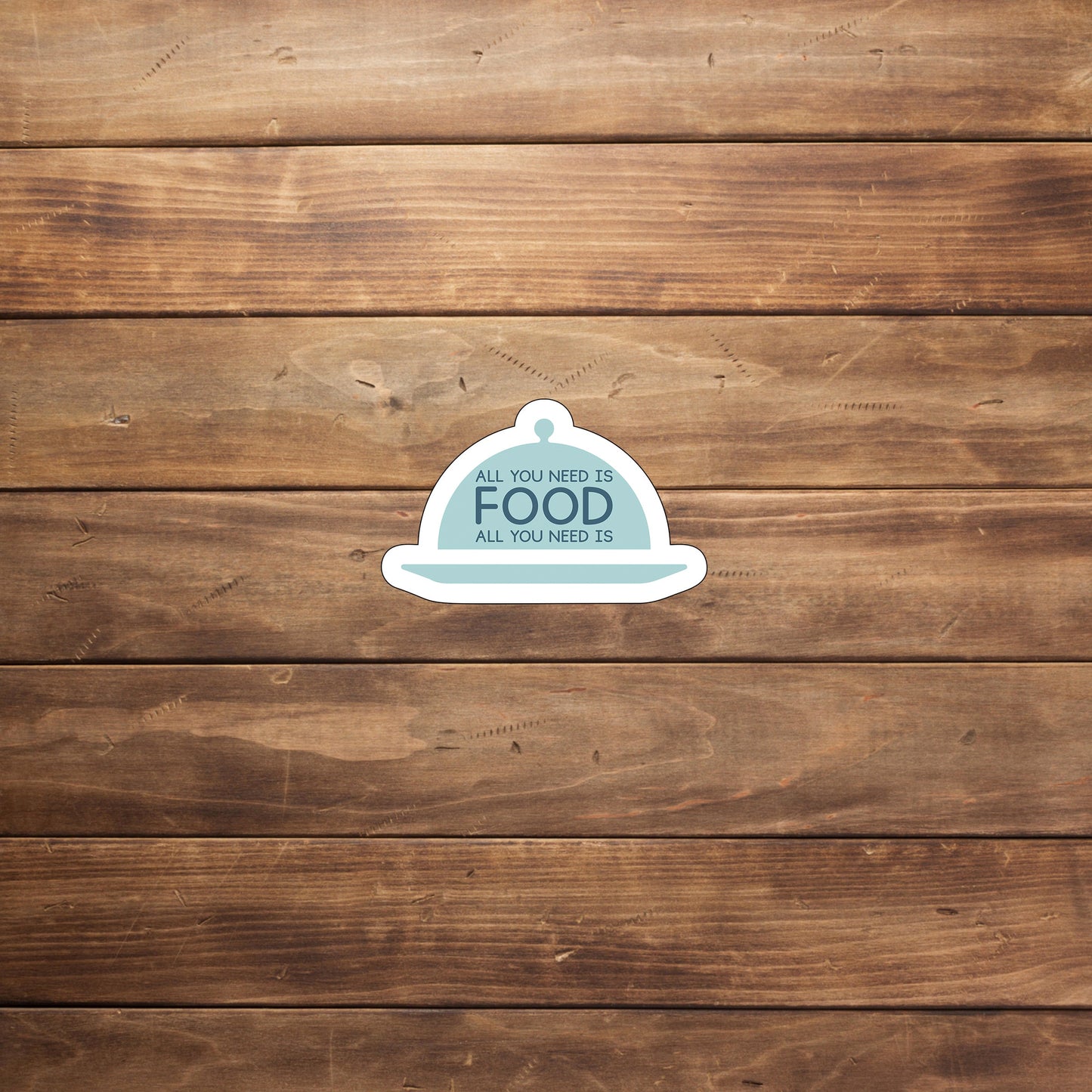 Kitchen Sticker , All you need is
