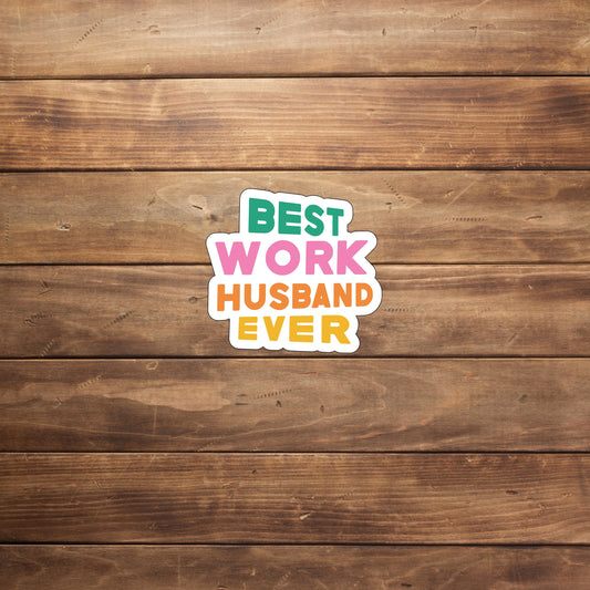 Best work husband ever  Sticker,  Vinyl sticker, laptop sticker, Tablet sticker