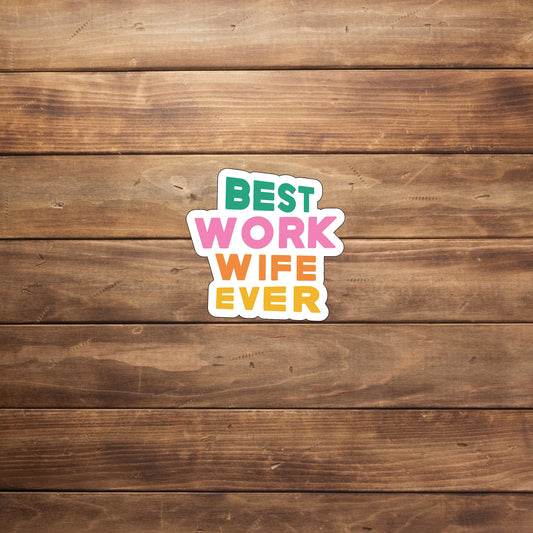 Best work wife ever  Sticker,  Vinyl sticker, laptop sticker, Tablet sticker