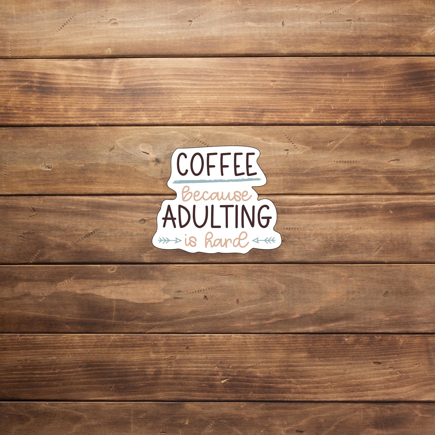 Coffee because adulting Sticker