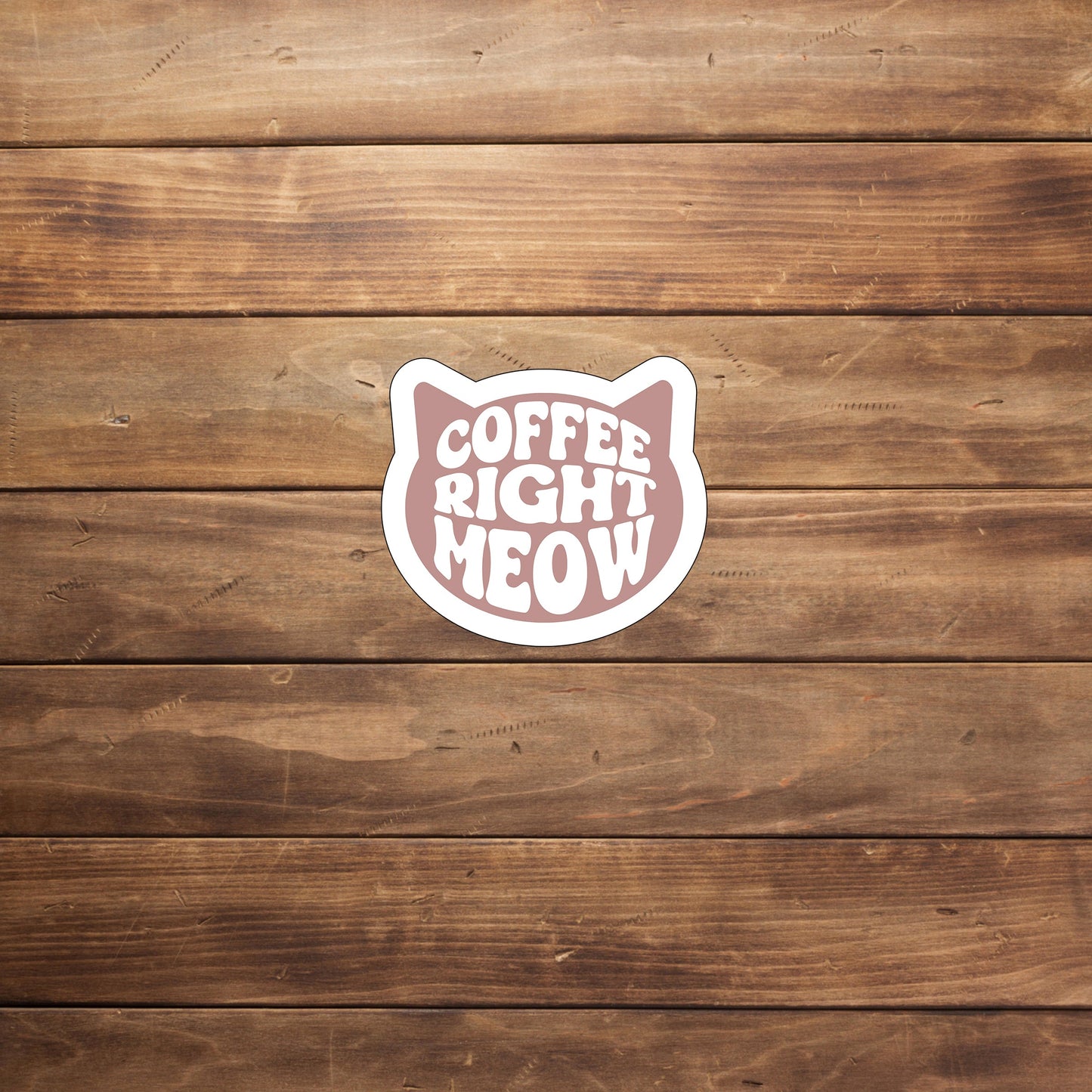Coffee right meow  Sticker,  Vinyl sticker, laptop sticker, Tablet sticker
