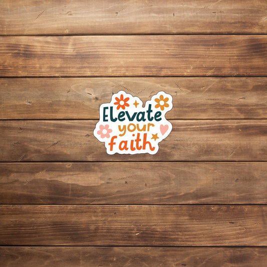 Elevate Your Faith Sticker