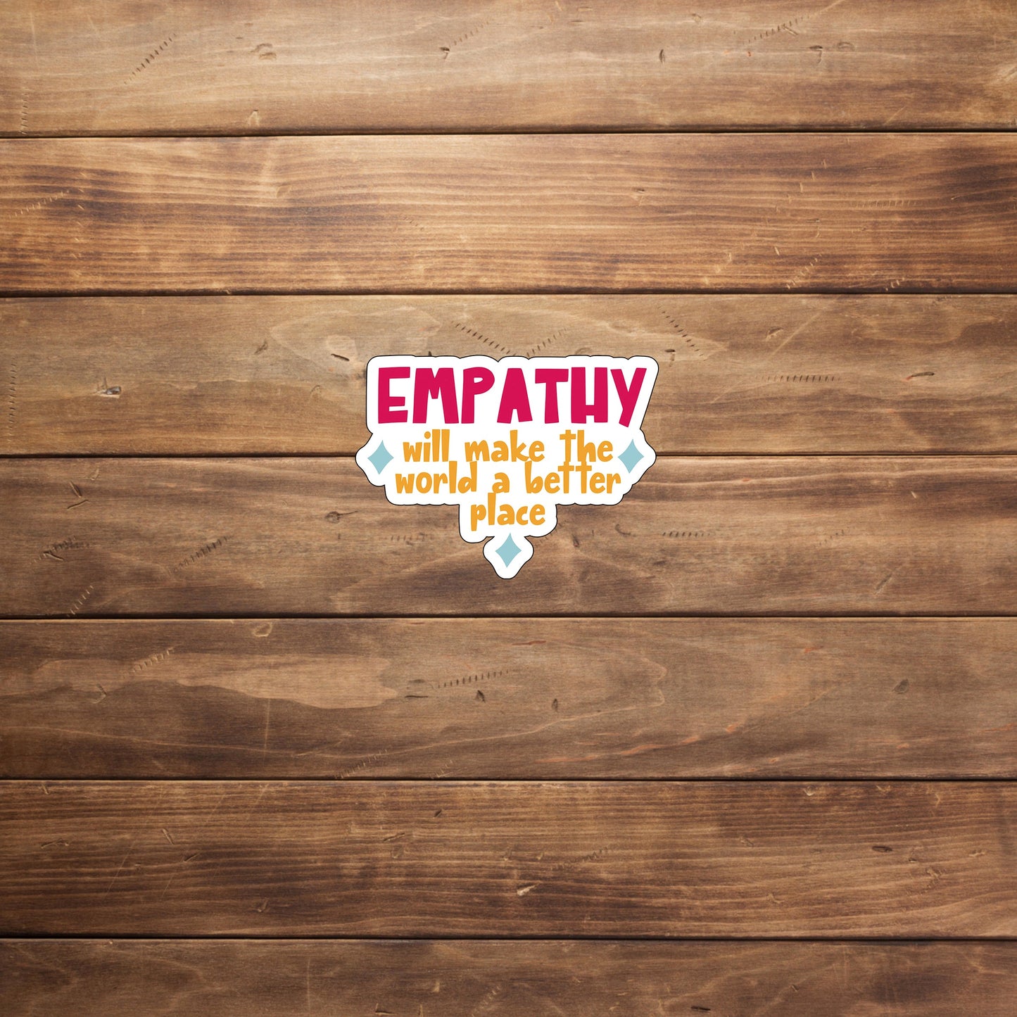 Empathy will make the world a better place  Sticker,  Vinyl sticker, laptop sticker, Tablet sticker