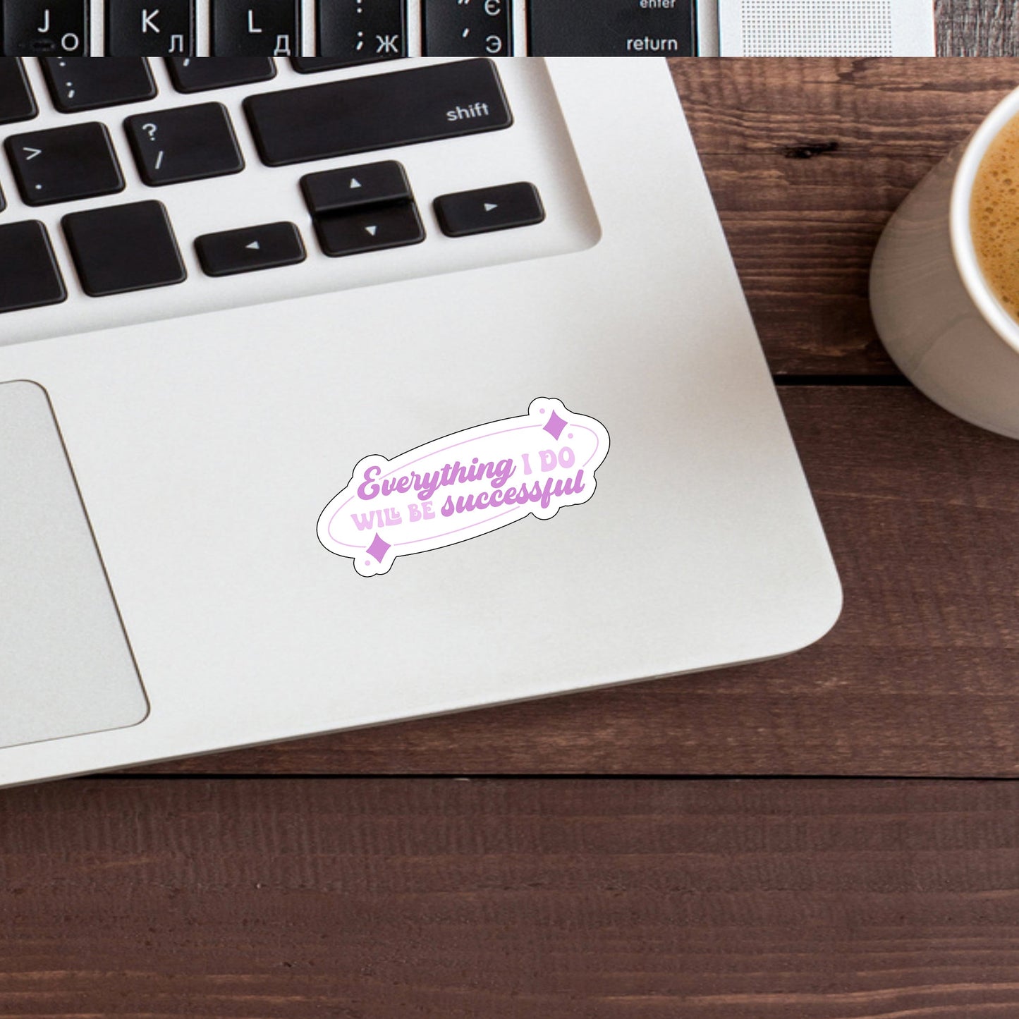 Everything I do will be successful  Sticker,  Vinyl sticker, laptop sticker, Tablet sticker