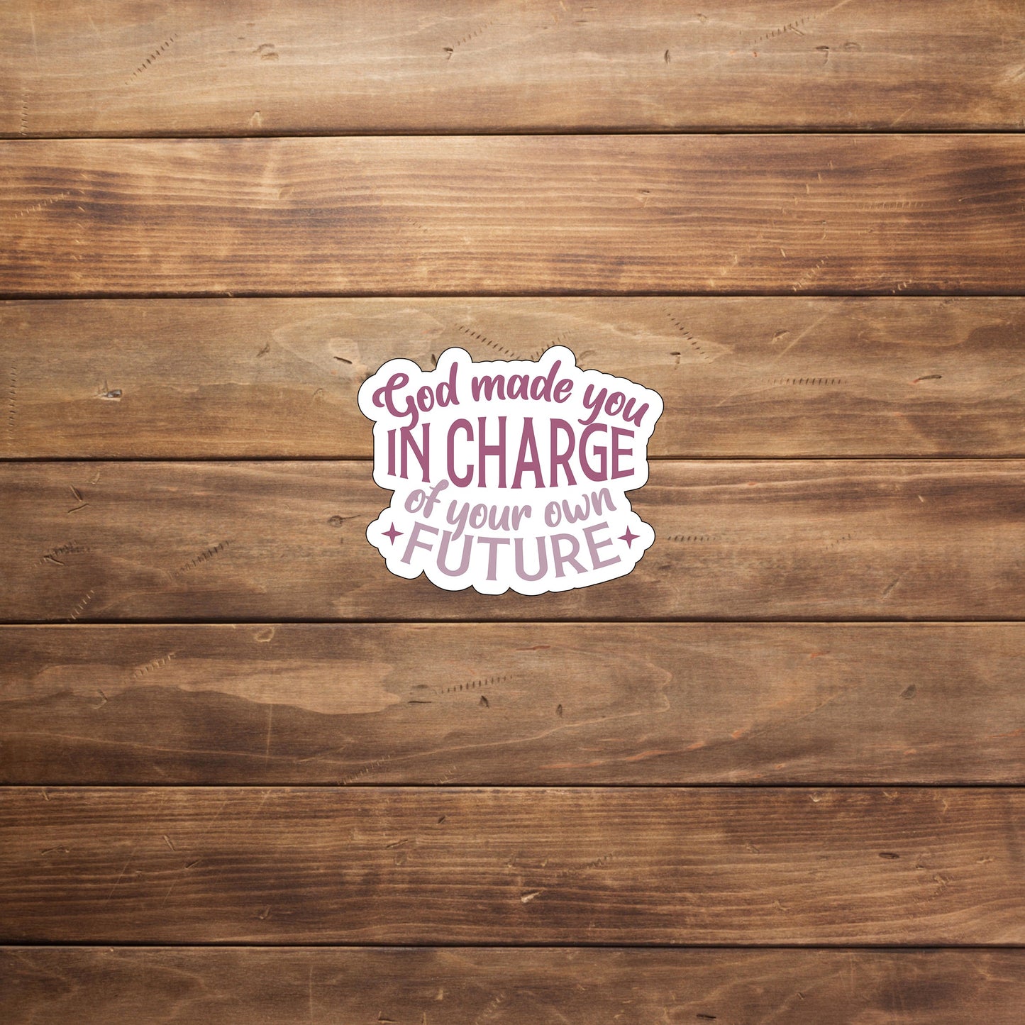 God made you in charge of your own future  Sticker,  Vinyl sticker, laptop sticker, Tablet sticker