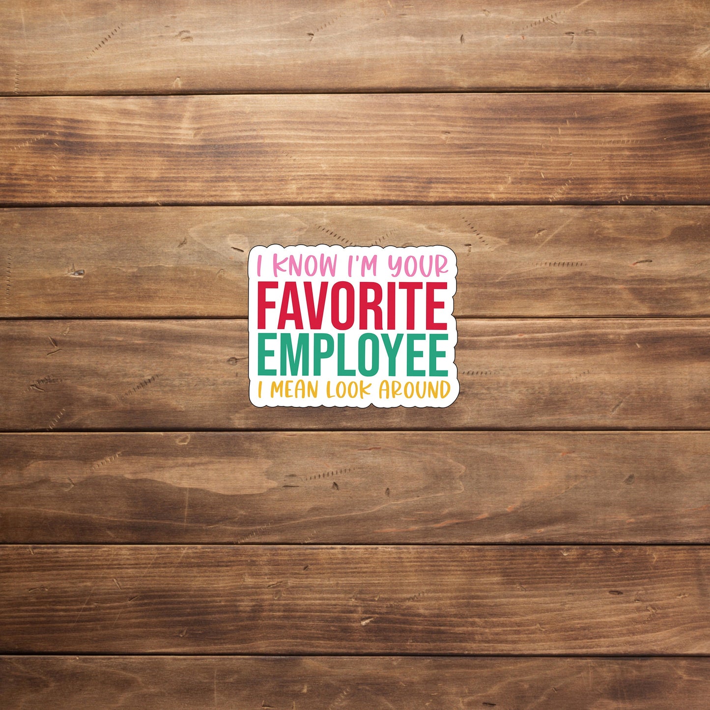 Favorite Employee Sticker,  Vinyl sticker, laptop sticker, Tablet sticker