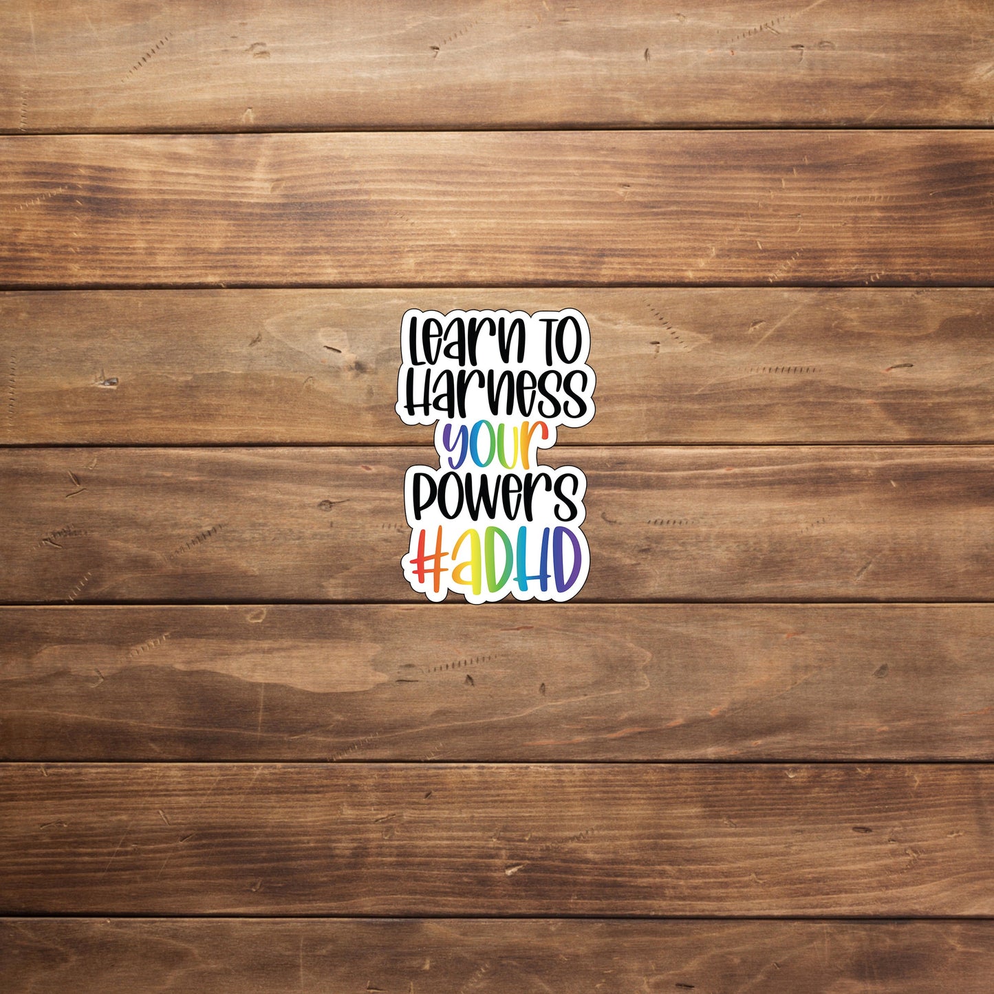 Learn To Harness your powers, ADHD  Sticker,  Vinyl sticker, laptop sticker, Tablet sticker