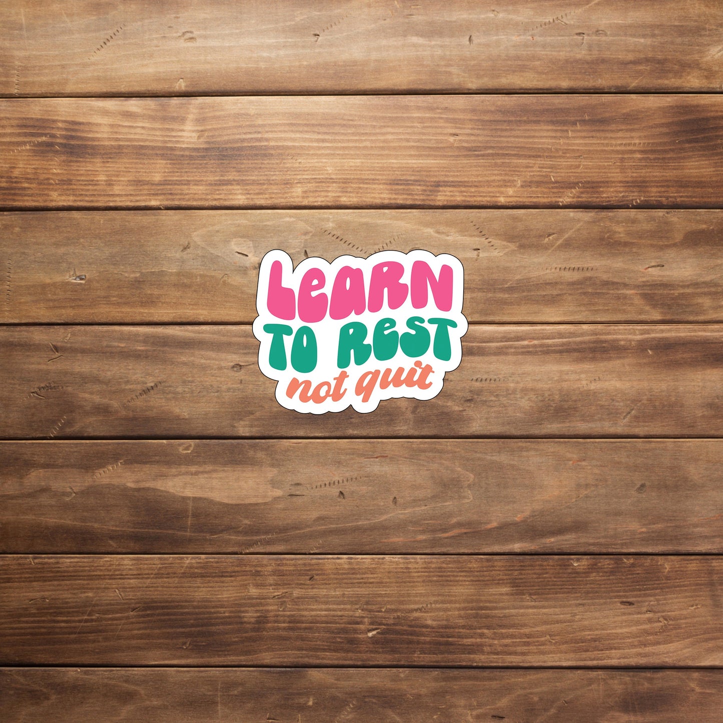 Learn to rest not quit  Sticker,  Vinyl sticker, laptop sticker, Tablet sticker