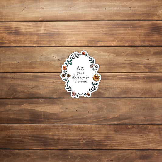 Let Your Dreams Blossom Sticker