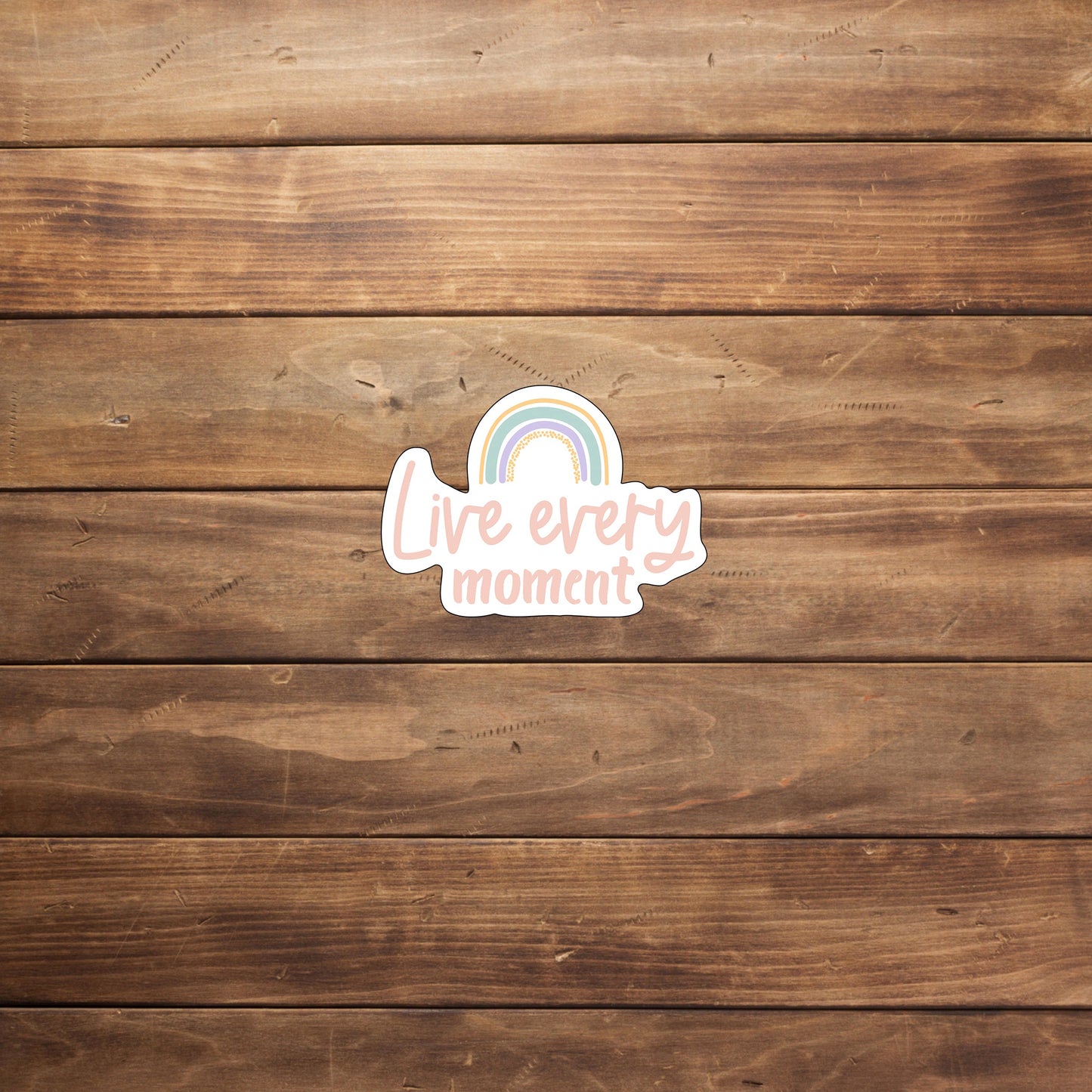 Live every moment Sticker
