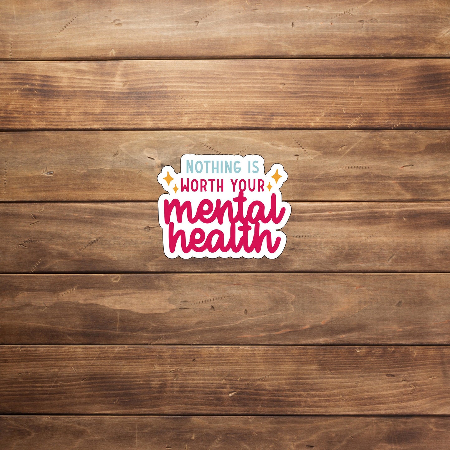 Nothing is worth your mental health  Sticker,  Vinyl sticker, laptop sticker, Tablet sticker