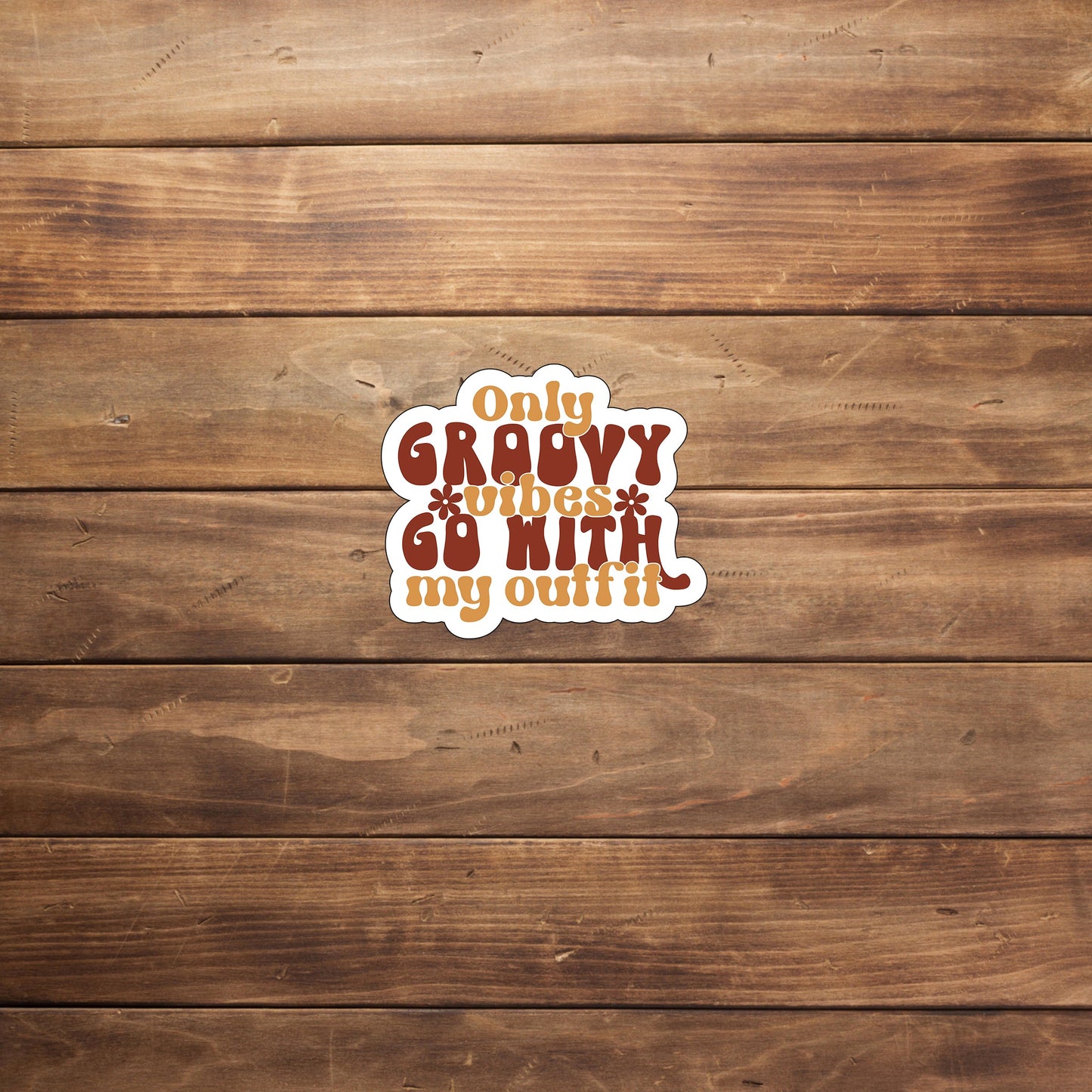 Only groovy vibes go with my outfit  Sticker,  Vinyl sticker, laptop sticker, Tablet sticker