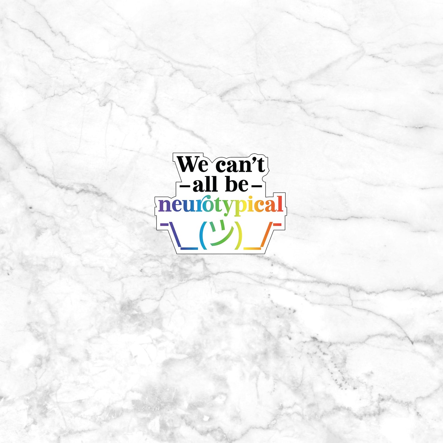 We Cant All Be Neurotypical  Sticker,  Vinyl sticker, laptop sticker, Tablet sticker