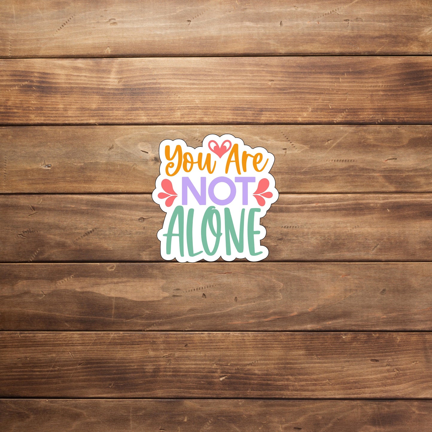 You'are not alone  Sticker