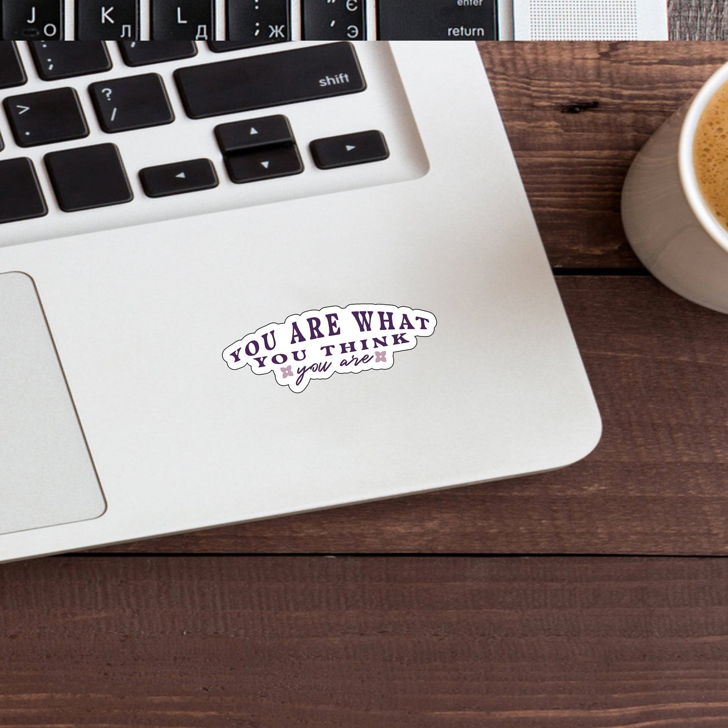You are what you think you are  Sticker,  Vinyl sticker, laptop sticker, Tablet sticker
