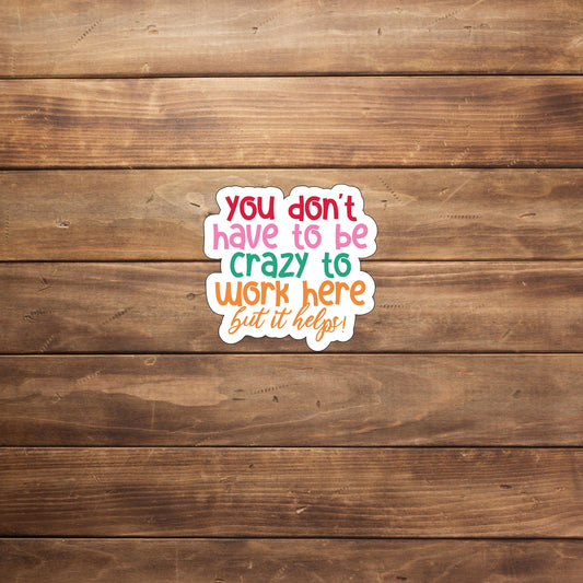 You don't get what you want you get what you work for  Sticker,  Vinyl sticker, laptop sticker, Tablet sticker