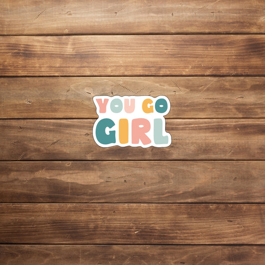 You go girl Sticker