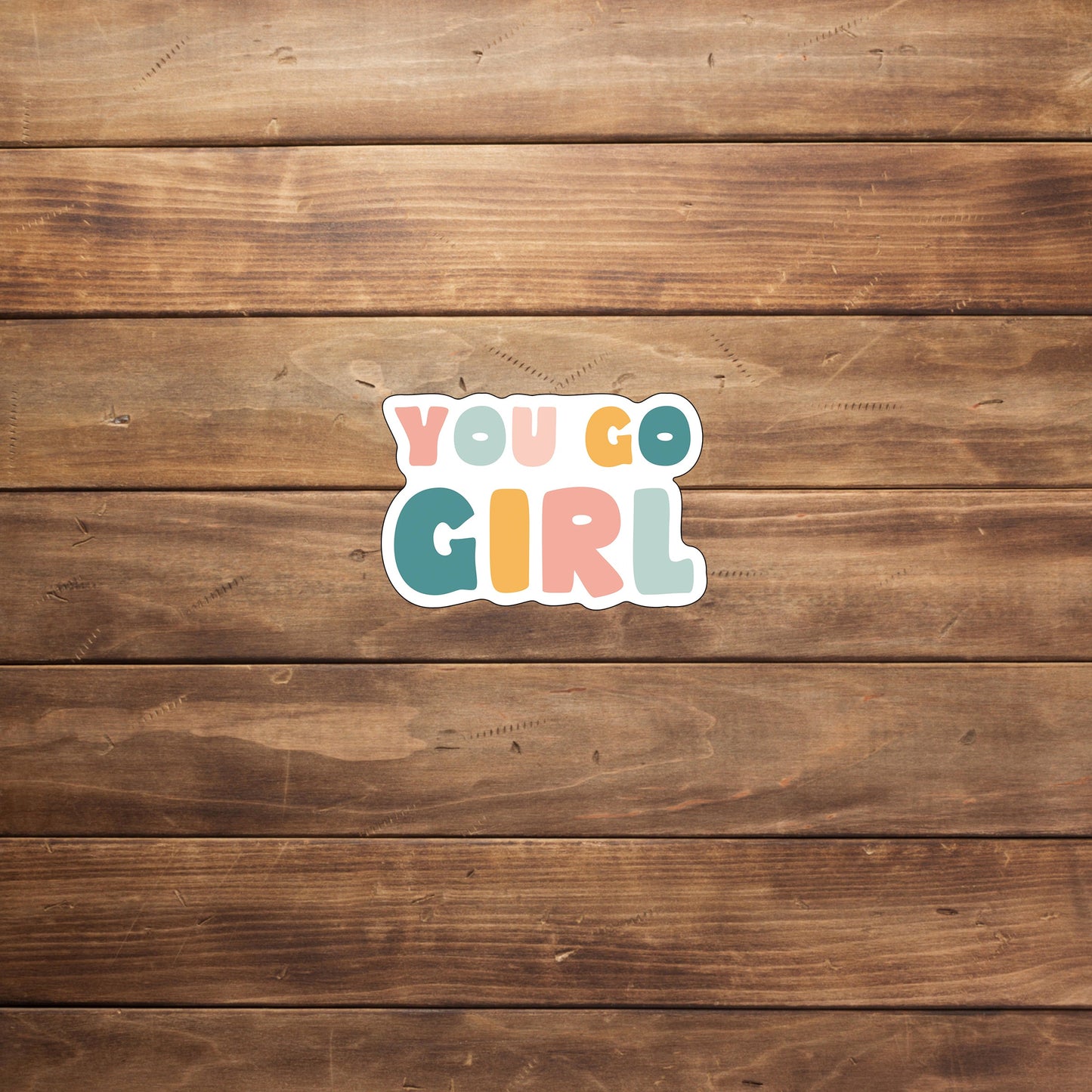 You go girl Sticker