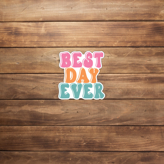 Positivity Stickers ,  best-day-ever-sticker