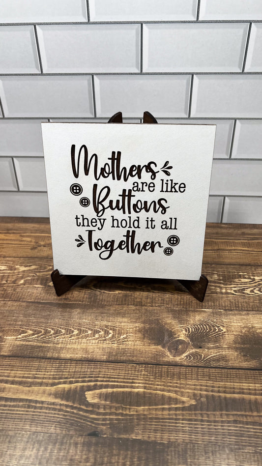 Mothers are like Buttons they it all together, Mother's sign,