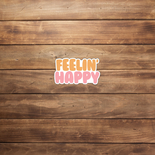 Positivity Stickers ,  feelin-happy-sticker