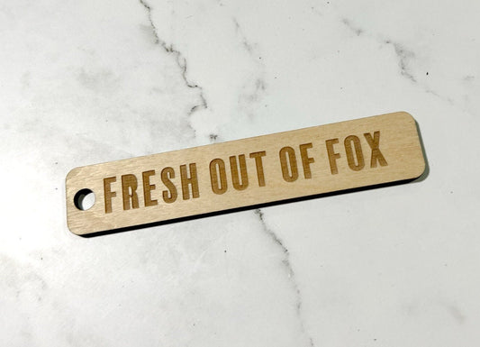 Fresh out of Fox Keychain , sarcastic Keychain