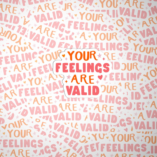 Your Feelings are Valid Sticker ,   Encouragement Sticker, Mental Health Sticker,Vinyl sticker, laptop sticker