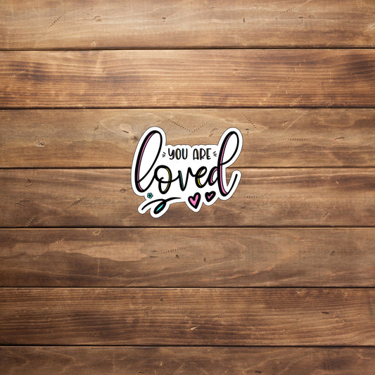 you are loved  Sticker,  Vinyl sticker, laptop sticker, Tablet sticker